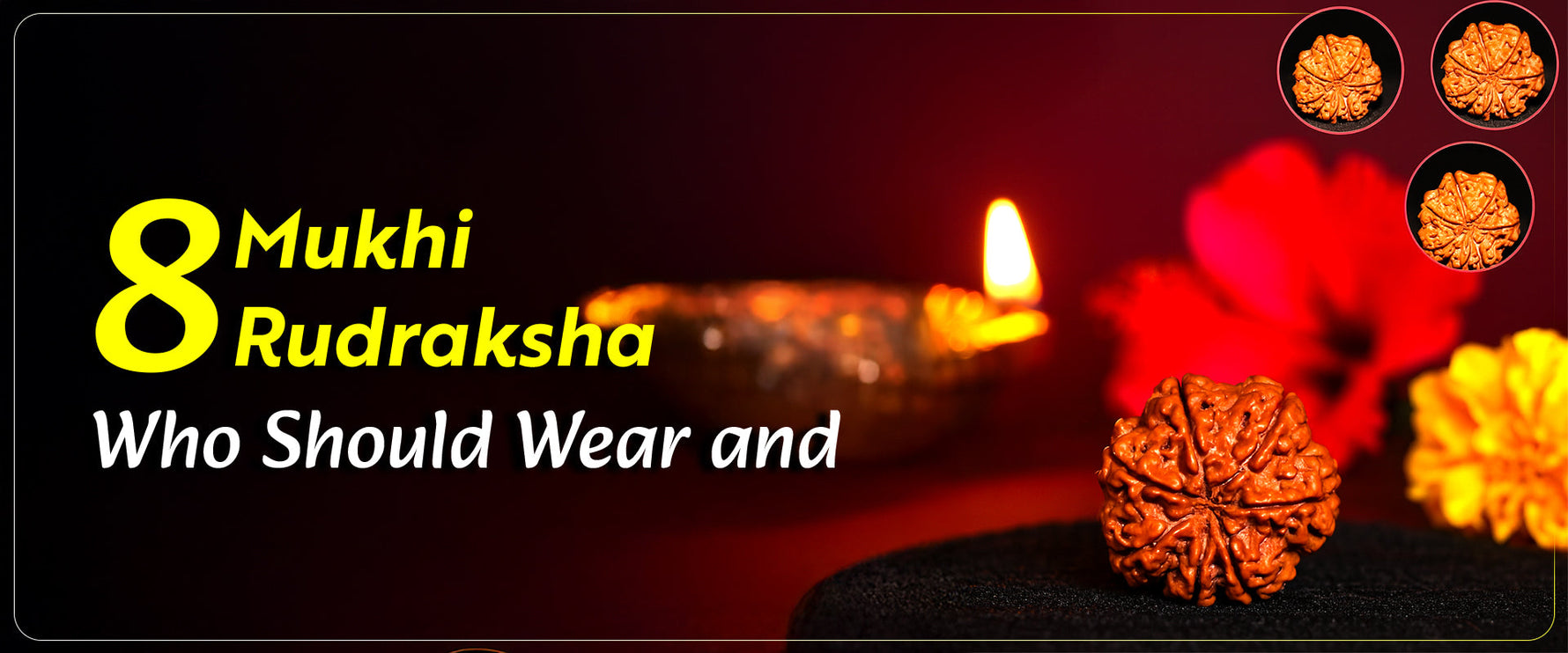 8 Mukhi Rudraksha: Who Should Wear and How to Wear?
