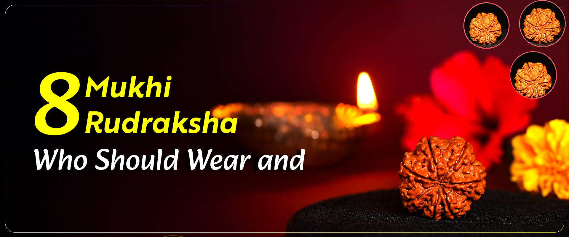 8 Mukhi Rudraksha: Who Should Wear and How to Wear?
