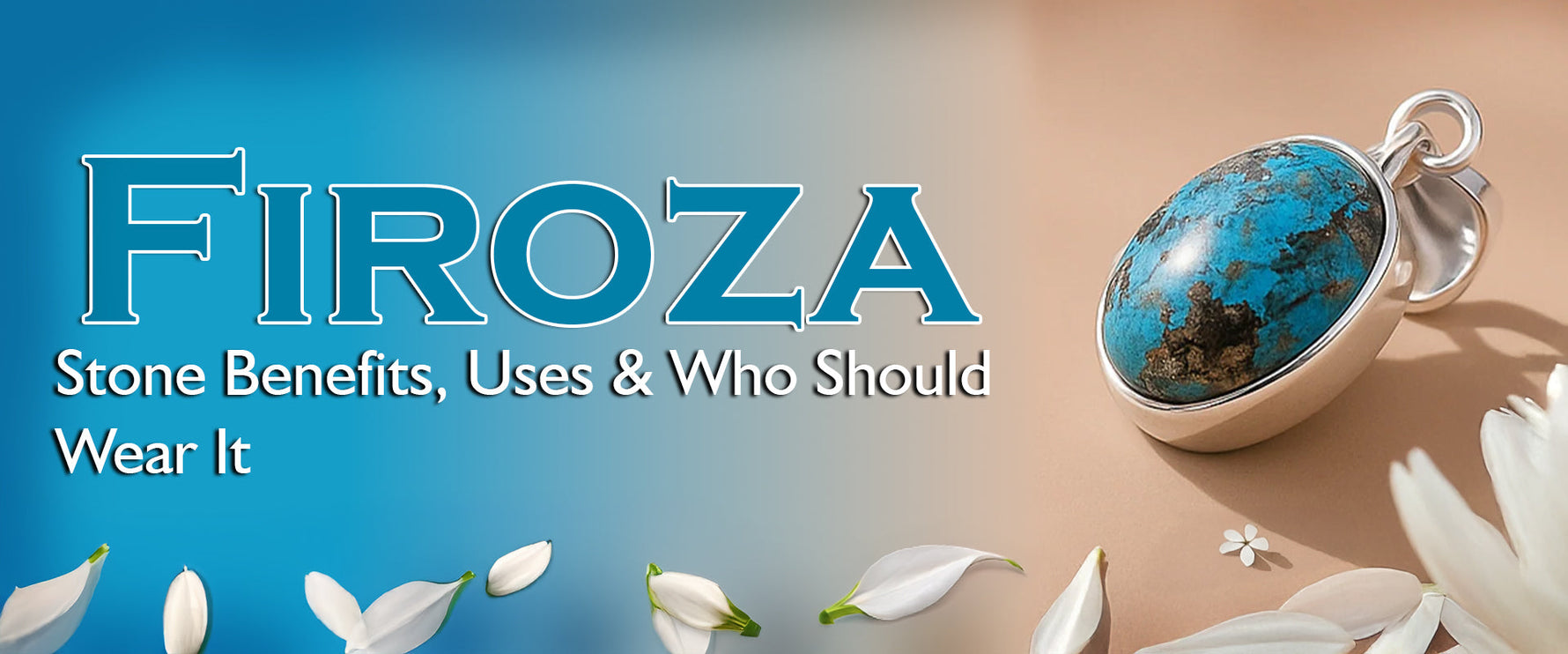 Firoza Stone Benefits, Uses & Who Should Wear It