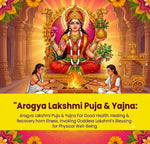 Arogya Lakshmi Puja & Yajna: For Good Health, Healing & Recovery from illness, Invoking Goddess Lakshmi's Blessing for Physical Well-Being