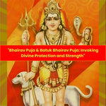 Bhairav Puja & Batuk Bhairav Puja: Invoking Divine Protection and Strength