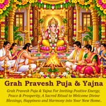 Grah Pravesh Puja & Yajna: For Purifying a New Home & Invoking Positive Energies for Prosperity and Peace within the House