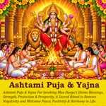 Ashtami Puja & Yajna: To Seek Blessings for Success and Remove Obstacles, Especially During the Auspicious Time of Ashtami