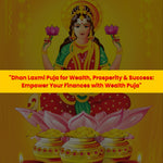 Dhan Laxmi Puja for Wealth, Prosperity & Success: Empower Your Finances With Wealth Puja
