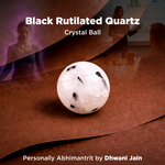Natural Black Rutilated Quartz Crystal Ball Abhimantrit Certified