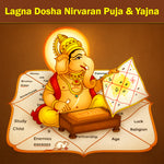 Lagna Dosha Nirvaran Puja & Yajna: For Resolving Issues Related to the Lagna (Ascendant) Especially if it Causes Delay in Marriage or Career progress