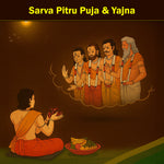 Sarva Pitru Puja & Yajna: To Pacify the Souls of Ancestors and Seek Blessings for the Family