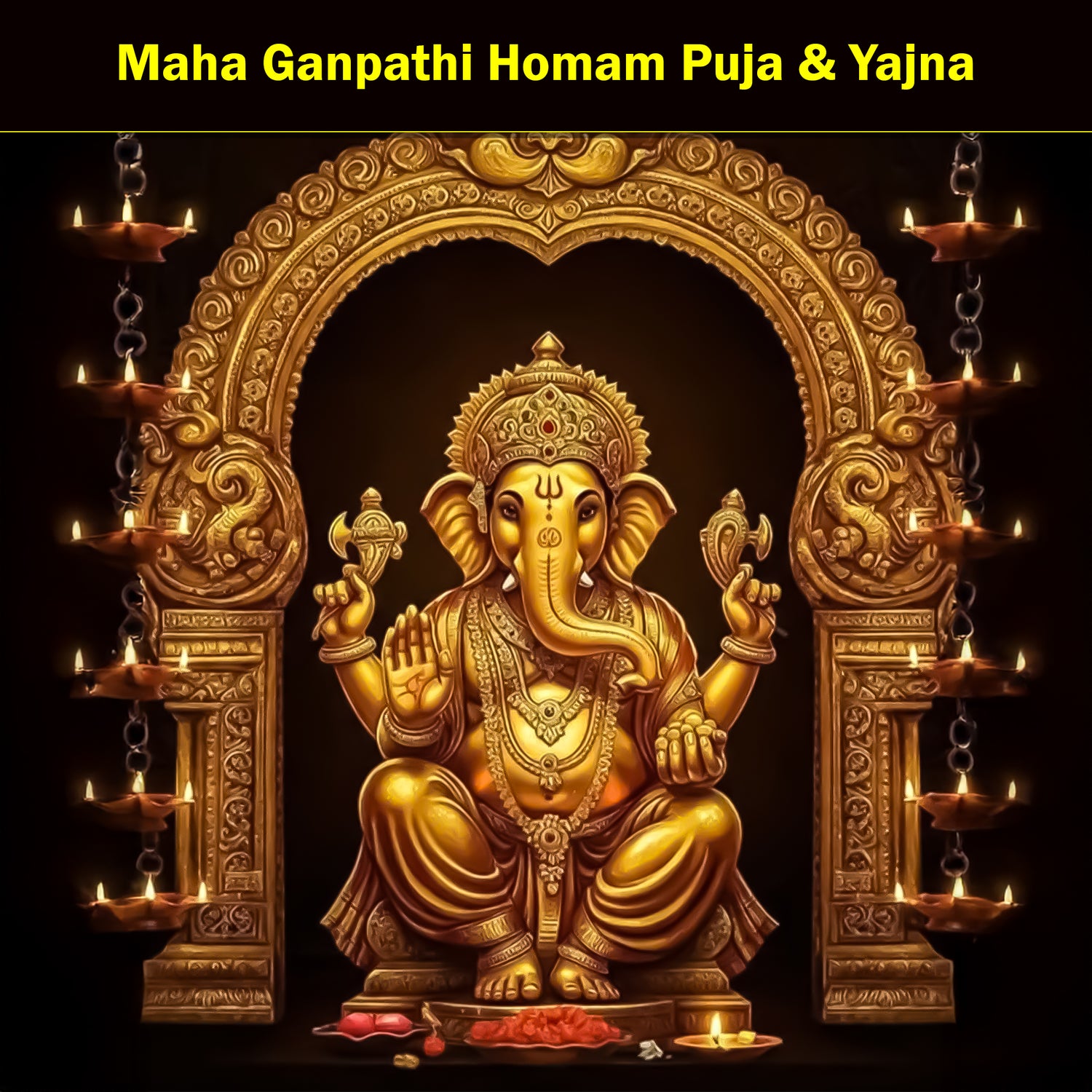 Maha Ganpathi Homam Puja & Yajna: For Removing Major Obstacles, Ensuring Success in Endeavors & Bringing Harmony into Life
