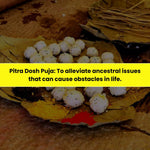 Pitra Dosh Puja & Yajna: To Alleviate Ancestral Issues that can Cause Obstacles in Life