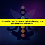 Kundalini Puja & Yajna: To Awaken Spiritual Energy and Enhance Self Awareness