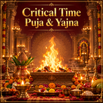Critical Time Puja & Yajna For Relief & Peace