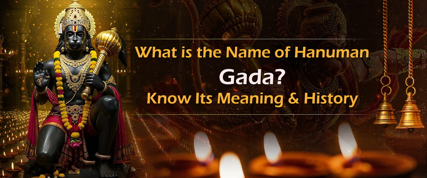 What is the Name of Hanuman Gada? Know Its Meaning &amp; History