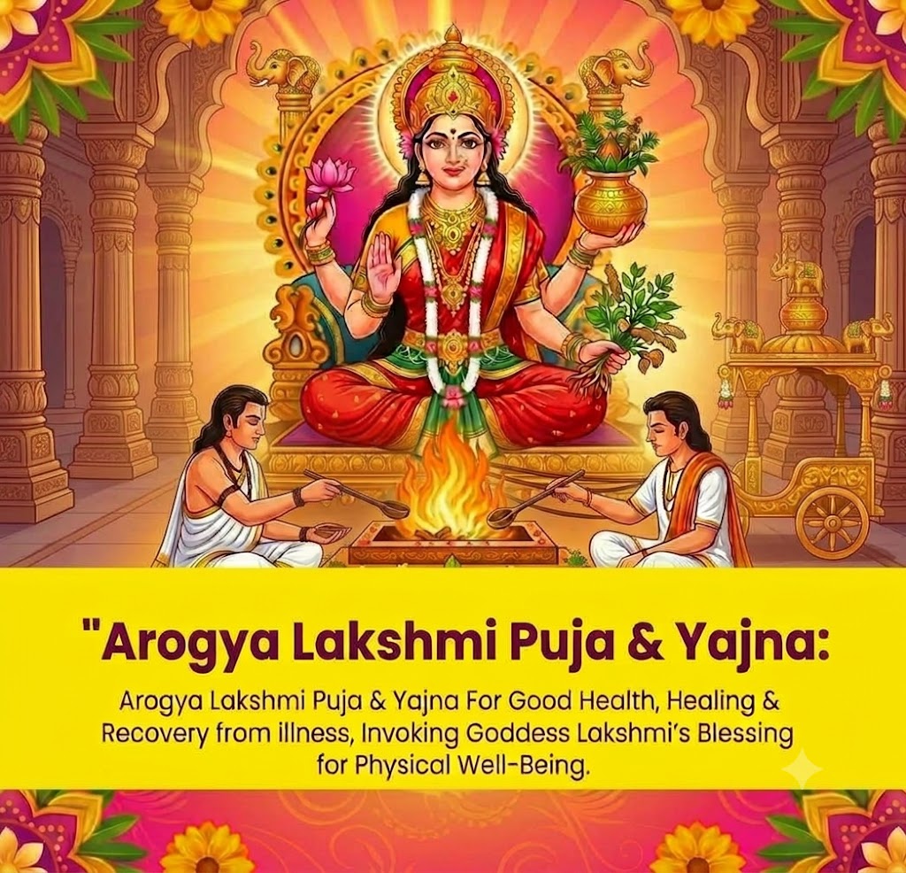 Arogya Lakshmi Puja & Yajna: For Good Health, Healing & Recovery from illness,  Invoking Goddess Lakshmi's Blessing for Physical Well-Being