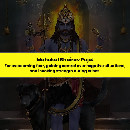 Mahakal Bhairav Puja & Yajna: For Overcoming Fear, Gaining Control Over Negative Situations & Invoking Strength during Crises