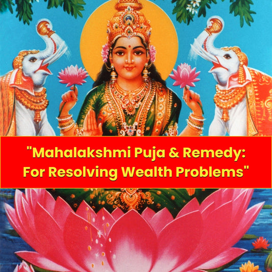 Mahalakshmi Puja & Yajna For Wealth Problems