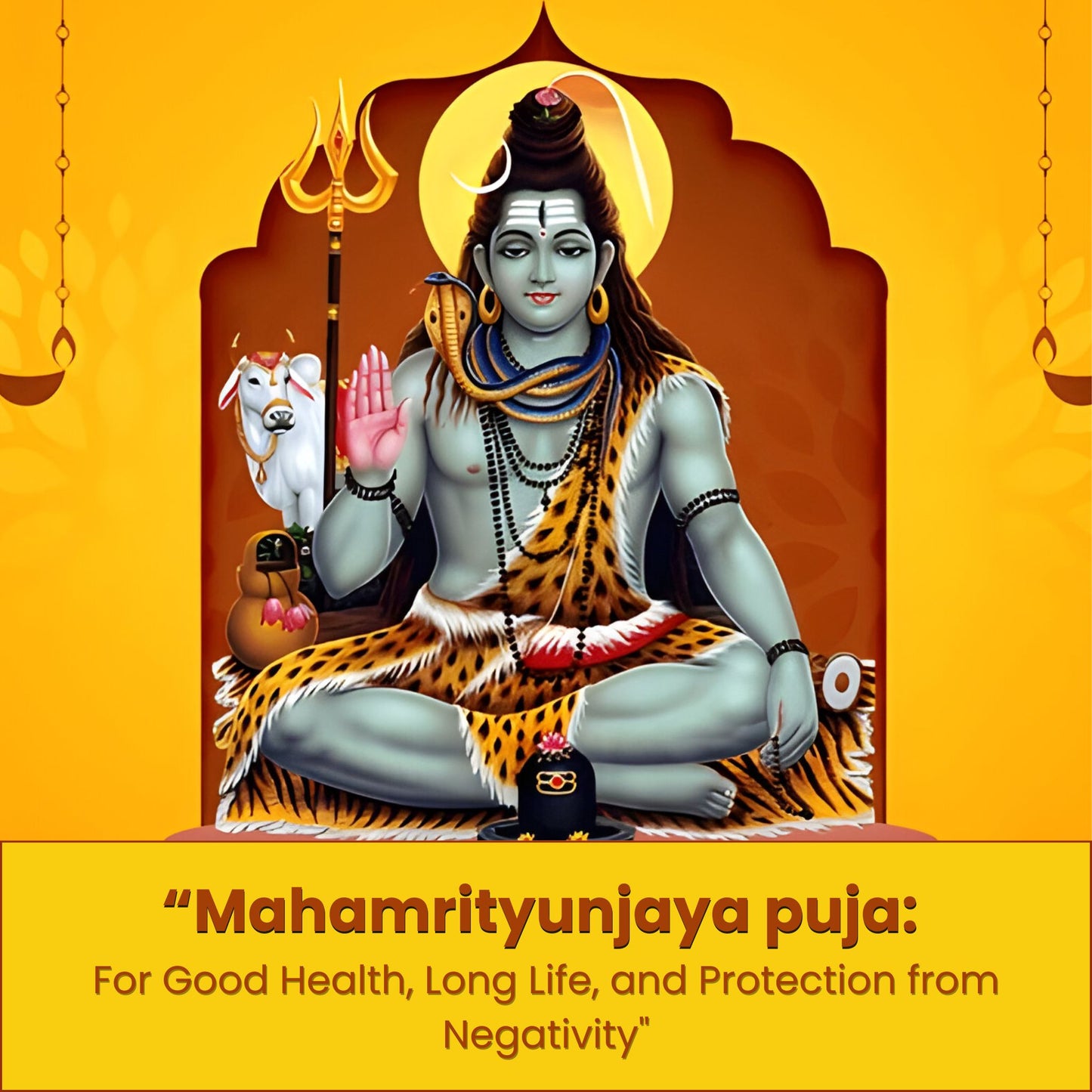 Mahamrityunjaya Puja & Yajna For Conquering fear, Protection from Negativity, Health Problem & Sudden Death