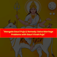 Mangala Gauri Puja & Remedy: Solve Marriage Problems With Gauri Vivah Puja