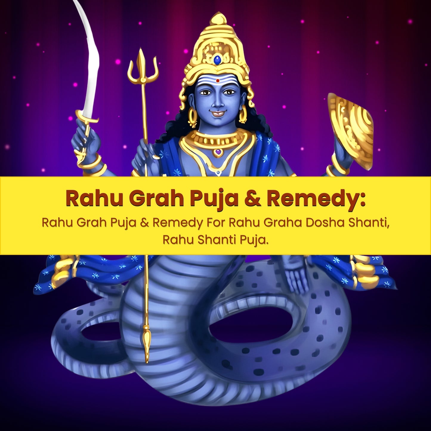 Rahu Graha Puja & Remedy: Rahu Graha Puja & Remedy For Rahu Graha Dosha Shanti, Rahu Shanti Puja