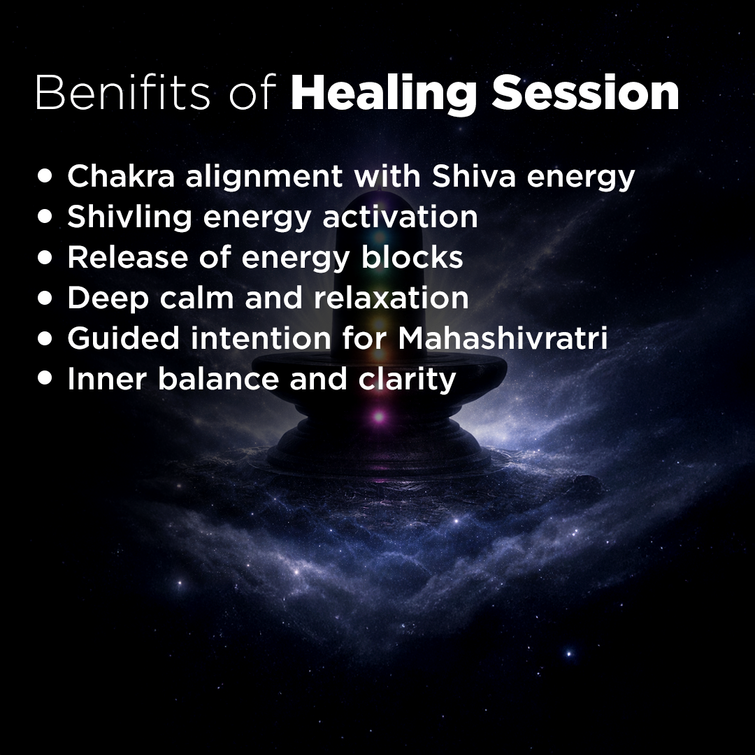 Text listing benefits of a healing session with a dark, starry backgroundAlign Your Chakra with Shiva Consciousness - Maha Shivratri Healing Session | 15 Feb 2026