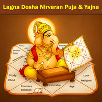 Lagna Dosha Nirvaran Puja & Yajna: For Resolving Issues Related to the Lagna (Ascendant) Especially if it Causes Delay in Marriage or Career progress