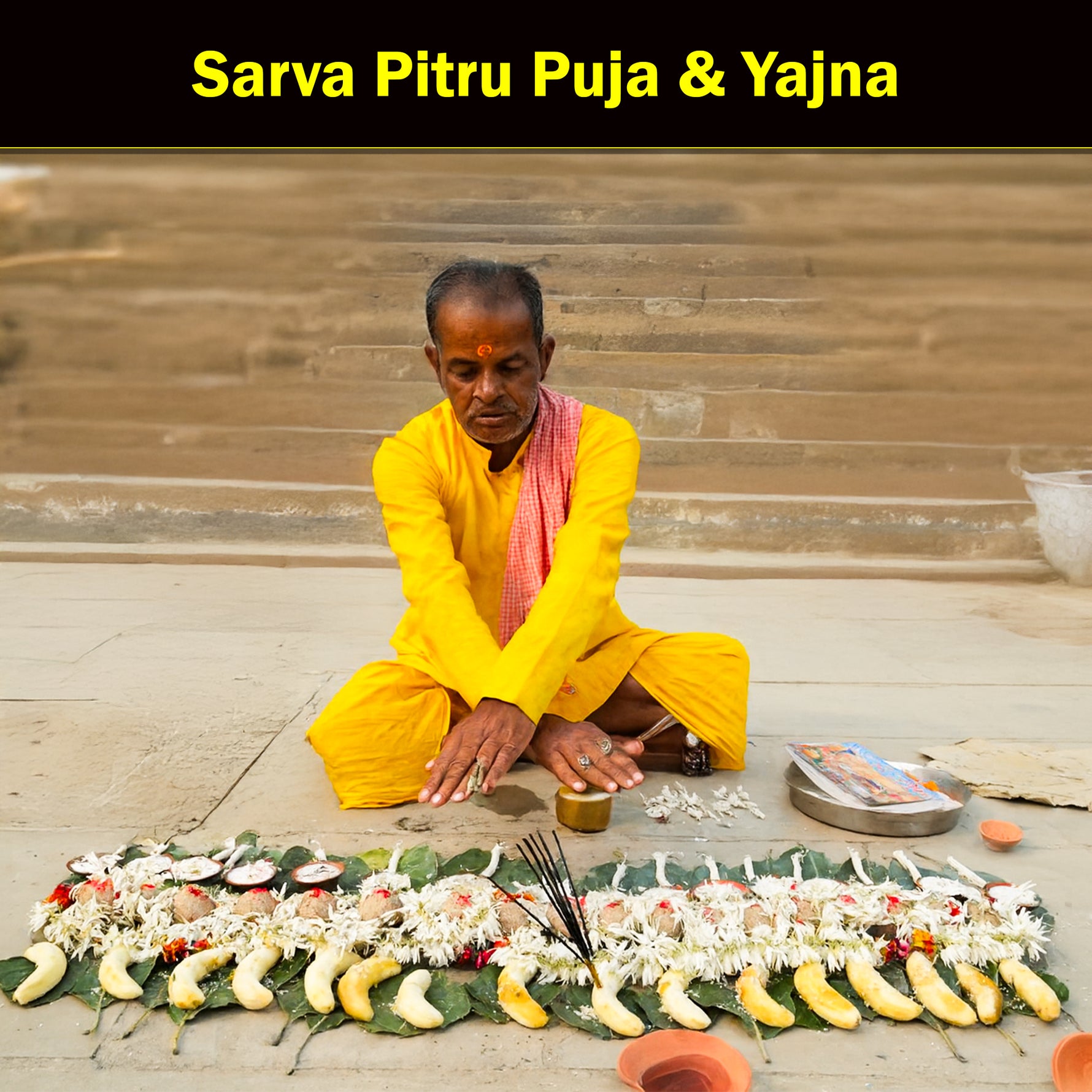 Sarva Pitru Puja & Yajna: To Pacify the Souls of Ancestors and Seek Blessings for the Family