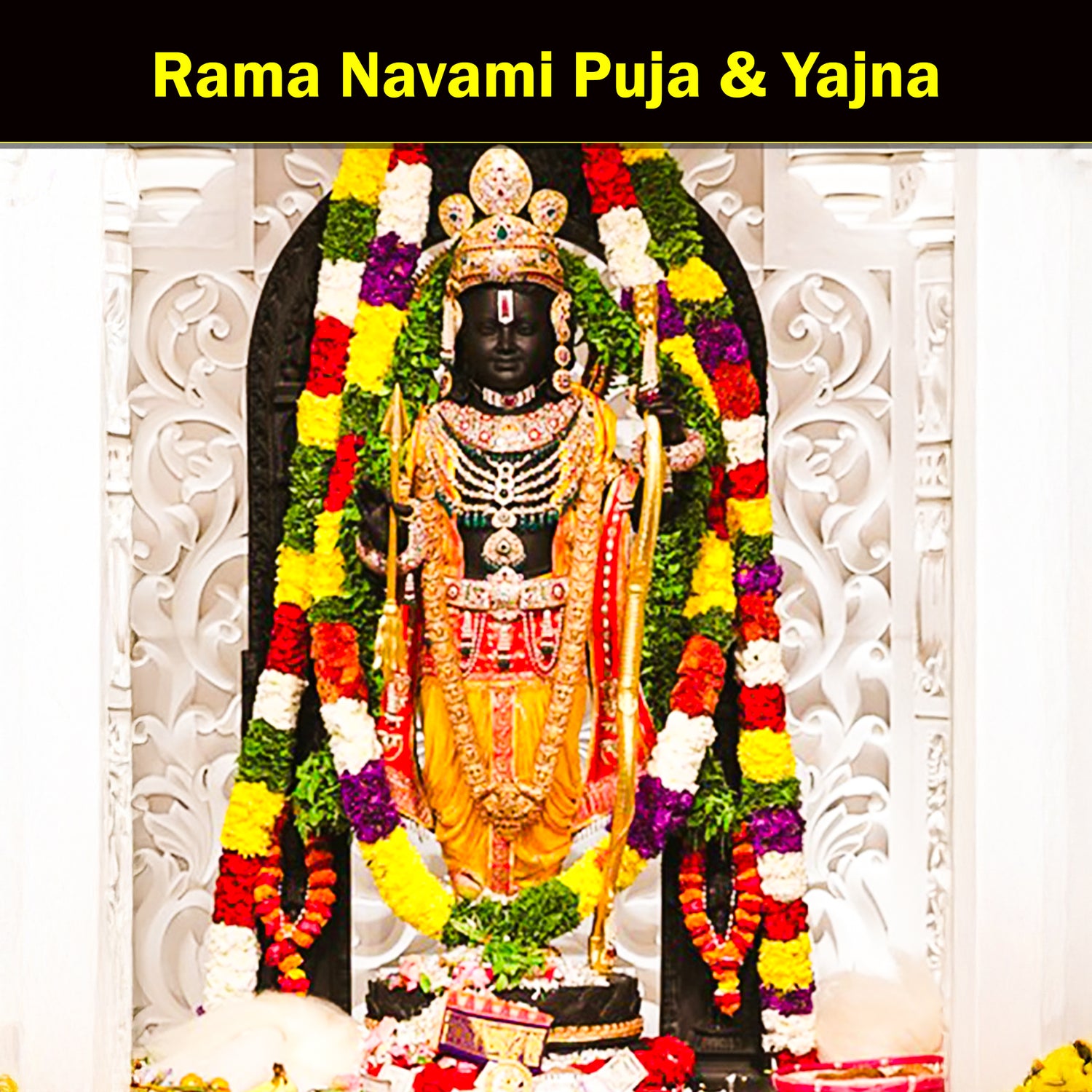Rama Navami Puja & Yajna: To invoke Peace, Happiness & Spiritual Growth, Celebrating the Divine Qualities of Lord Rama