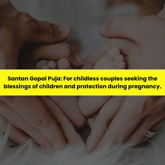 Santan Gopal Puja & Yajna: For Childless Couples Seeking the Blessing of Children and Protection During Pregnancy