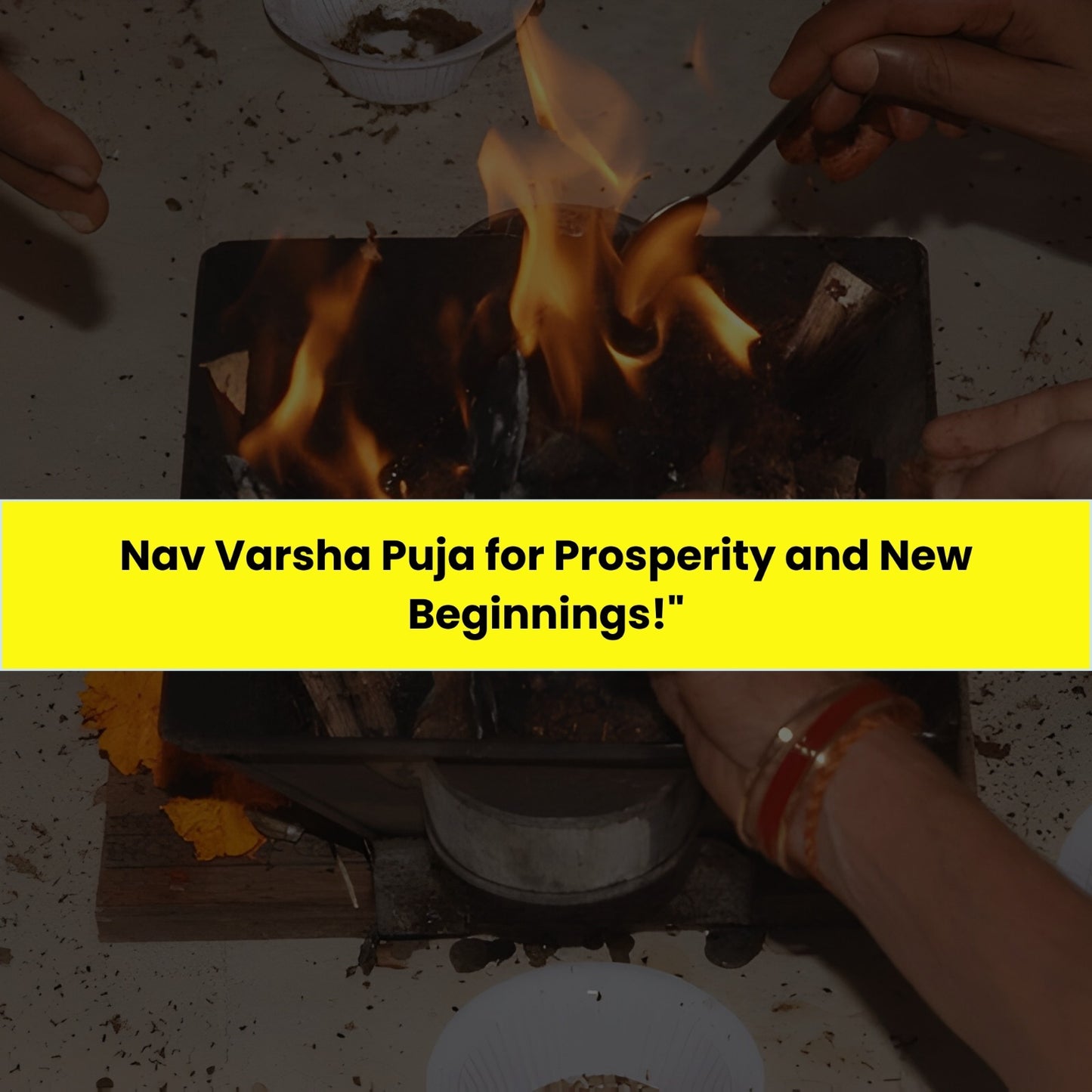 Nav Varsha Puja & Yajna: For Prosperity and New Beginning