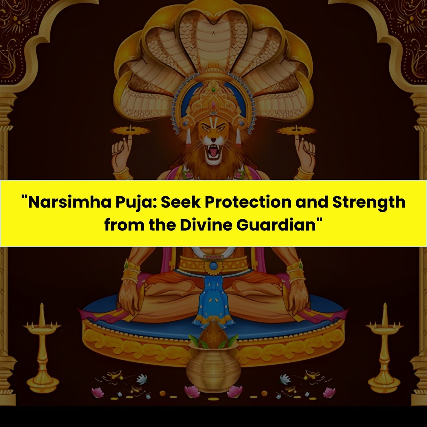 Narsimha Puja & Yajna: Seek Protection and Strength from the Divine Guardian