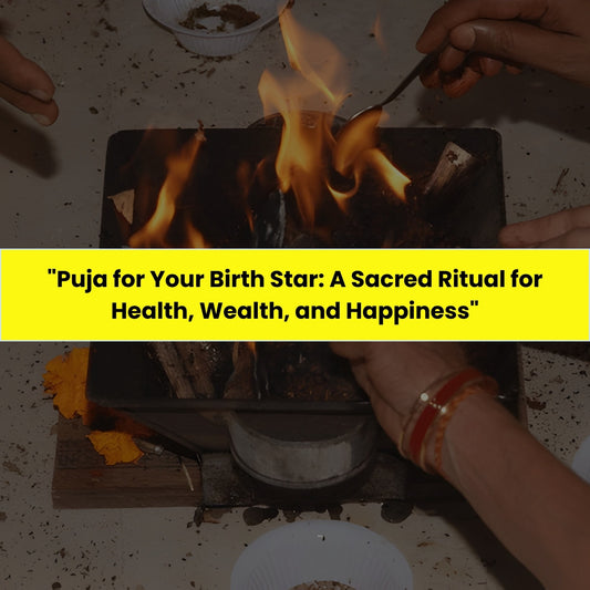 Puja for your Birth Star: A Sacred Ritual for Health, Wealth and Happiness