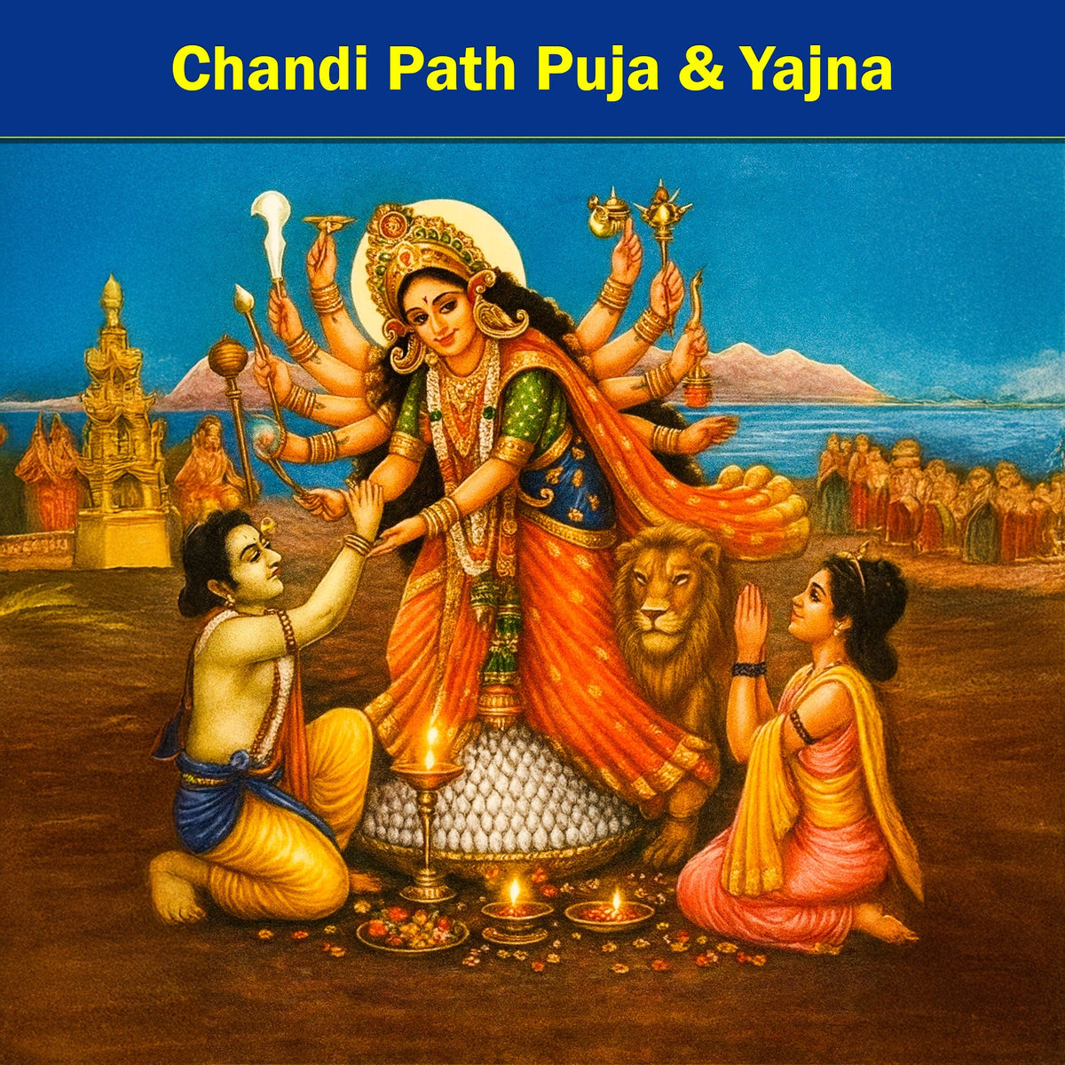 Chandi Homam & Yajna: For Overcoming Adversities and Attracting Wealth and Prosperity