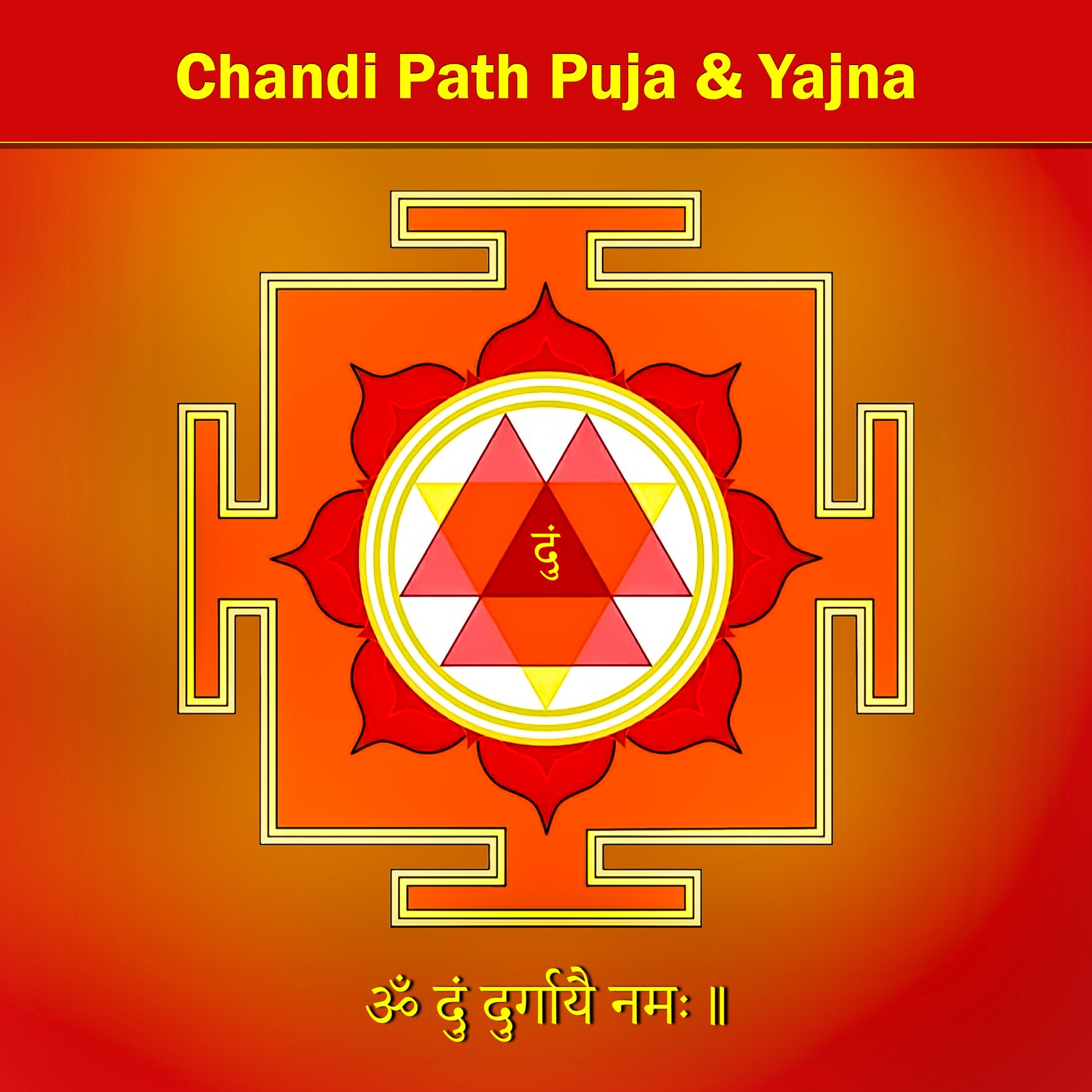 Chandi Path Puja & Yajna: To Invoke Goddess Durga For Strength, Protection and the Removal of Major Obstacle in Life
